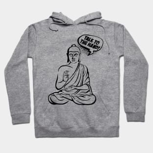 Talk to the hand! Buddha Comics black Hoodie